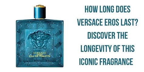 longevity of versace eros|how long does versace last.